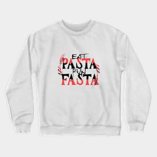 EAT PASTA RUN FASTA(FASTER) Crewneck Sweatshirt